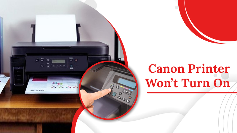 How do I Fix My Canon Printer it won’t turn on?canon printer support